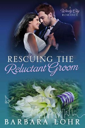 [Windy City Romance 05] • Rescuing The Reluctant Groom